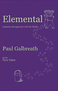 Elemental, a Journey Through Lent with the Earth