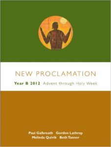 New Proclamation: Year B, 2011-2012, Advent Through Holy Week