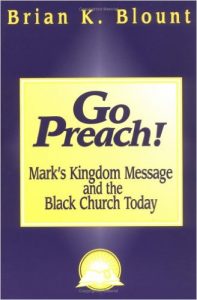 Go Preach!: Mark's Kingdom Message and the Black Church Today
