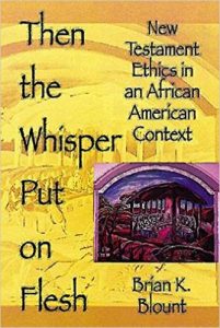 Then the Whisper Put On Flesh: New Testament Ethics in an African American Context