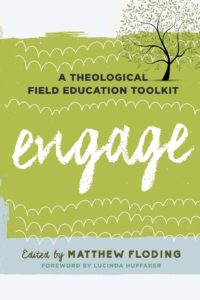 Explorations in Theological Field Education Volume 1: Engage, A Theological Field Education Toolkit, Edited by Matthew  Floding, Rowman & Littlefield. Chapter on Engaging in Faith Formation