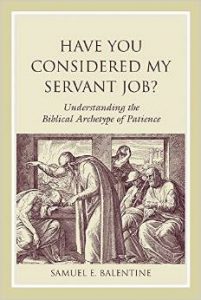 Have You Considered My Servant Job?: Understanding the Biblical Archetype of Patience (Studies on Personalities of the Old Testament)