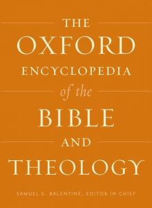 The Oxford Encyclopedia of the Bible and Theology: Two-Volume Set (Oxford Encyclopedias of the Bible