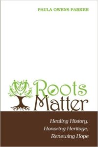 Roots Matter: Healing History, Honoring Heritage, Renewing Hope