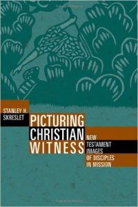 Picturing Christian Witness: New Testament Images of Disciples in Mission