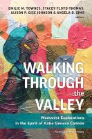 'The House That Cannon Built' and 'The Hinges Upon Which the Future Swings’ Walking Through the Valley: Womanist Explorations in the Spirit of Katie Geneva Cannon