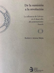 De la sumisión a la revolución: la influencia de Calvino en el desarrollo del protestantismo francés