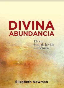 Divina Abundancia: El ocio, base de la vida académica