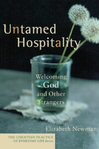 Untamed Hospitality: Welcoming God and Other Strangers 