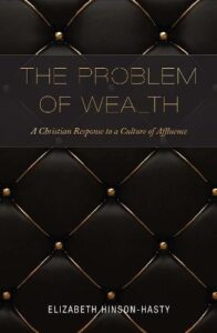 The Problem of Wealth: A Christian Response to a Culture of Affluence